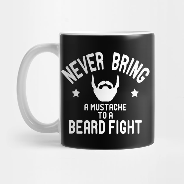 Beard - Never bring a mustache to a beard fight by KC Happy Shop